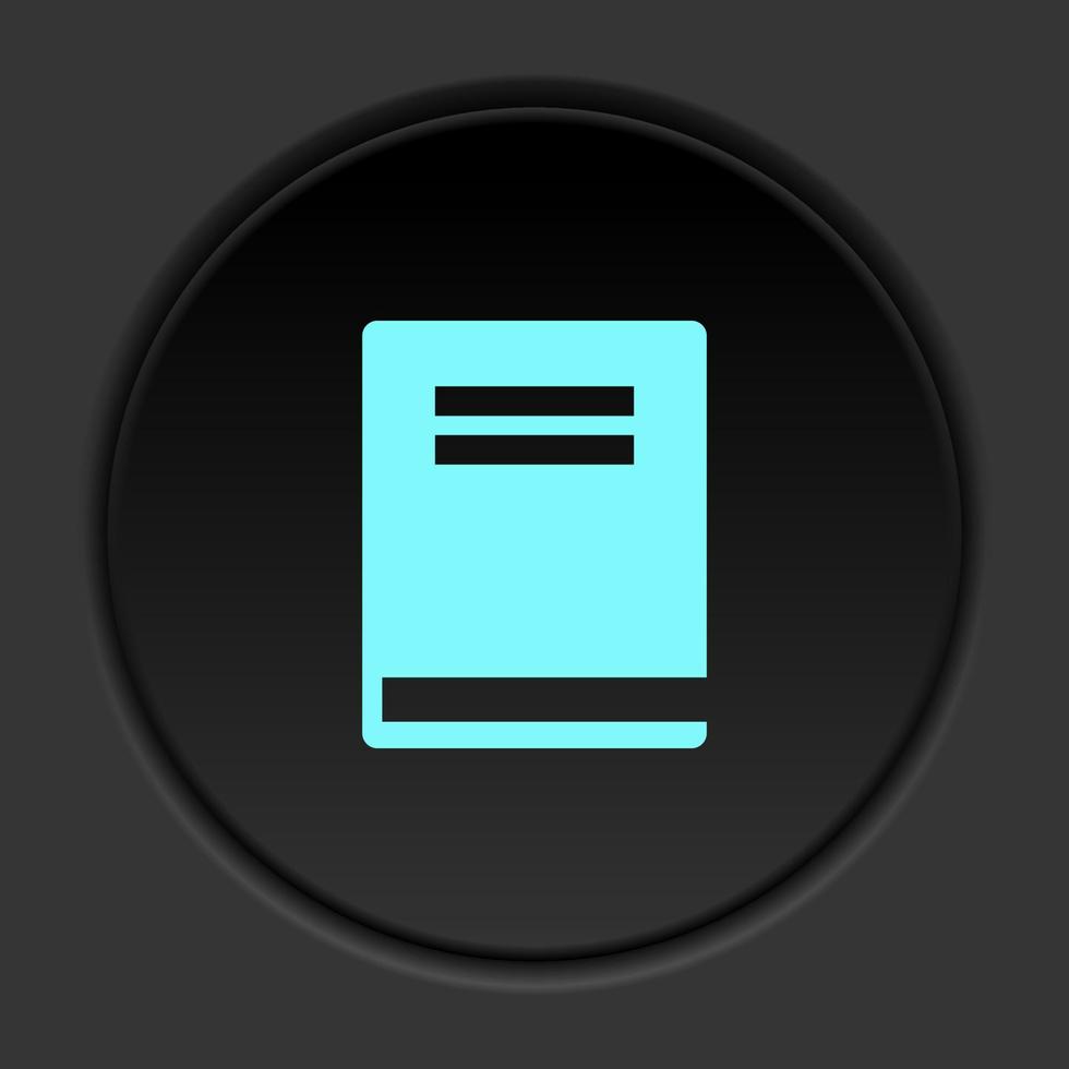Round button icon Book. Button banner round badge interface for application illustration on dark background vector