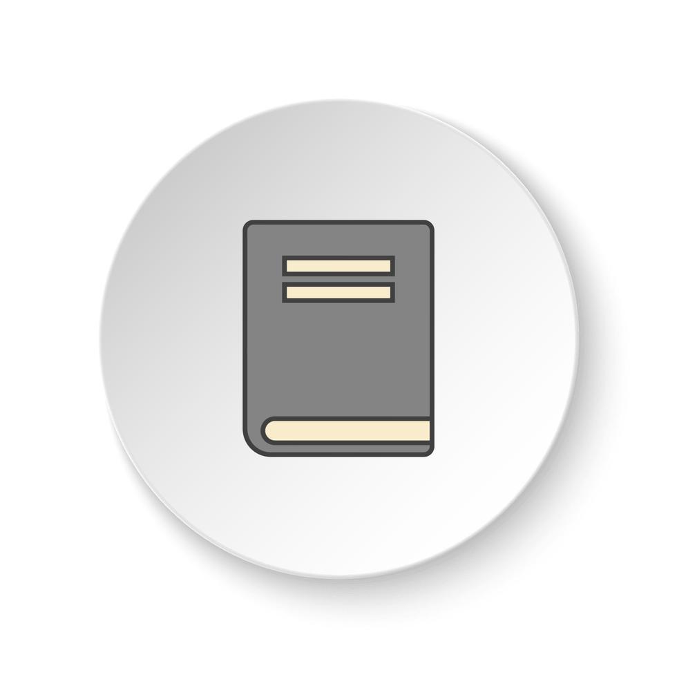Round button for web icon, Book. Button banner round, badge interface for application illustration on white background vector