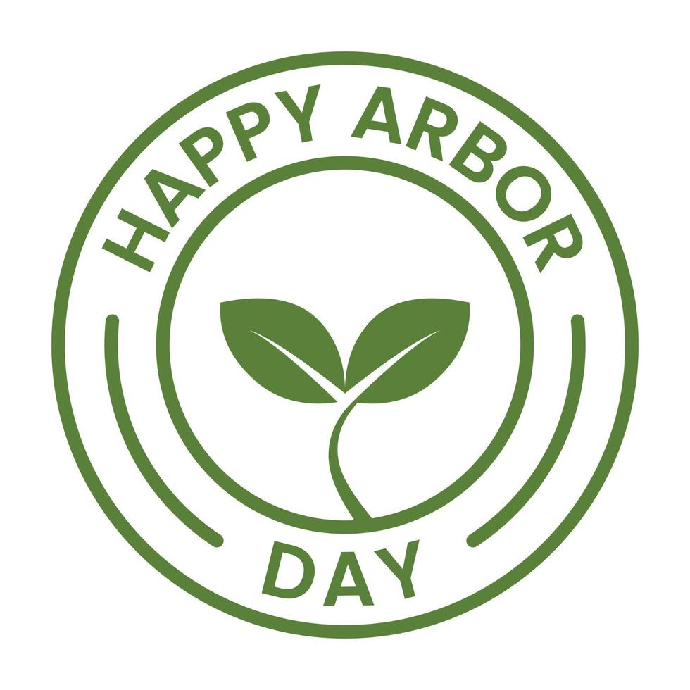 Happy Arbor Day Badge, Seal, Sticker, Stamp, Label, Tag, Greetings Card, Logo, Emblem Vector Illustration Design, Arbor Day Design