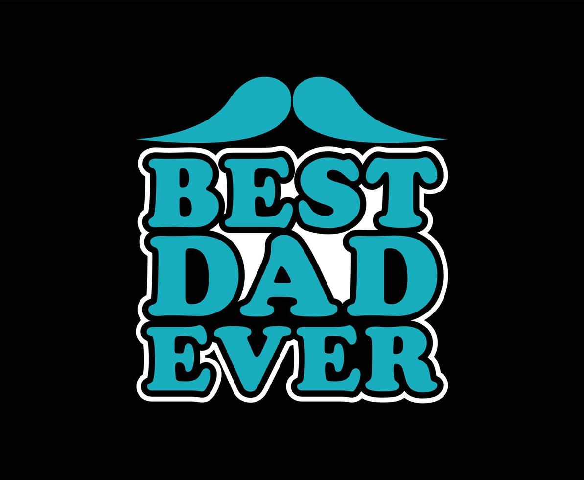 Best Dad Ever Vector T-shirt Design