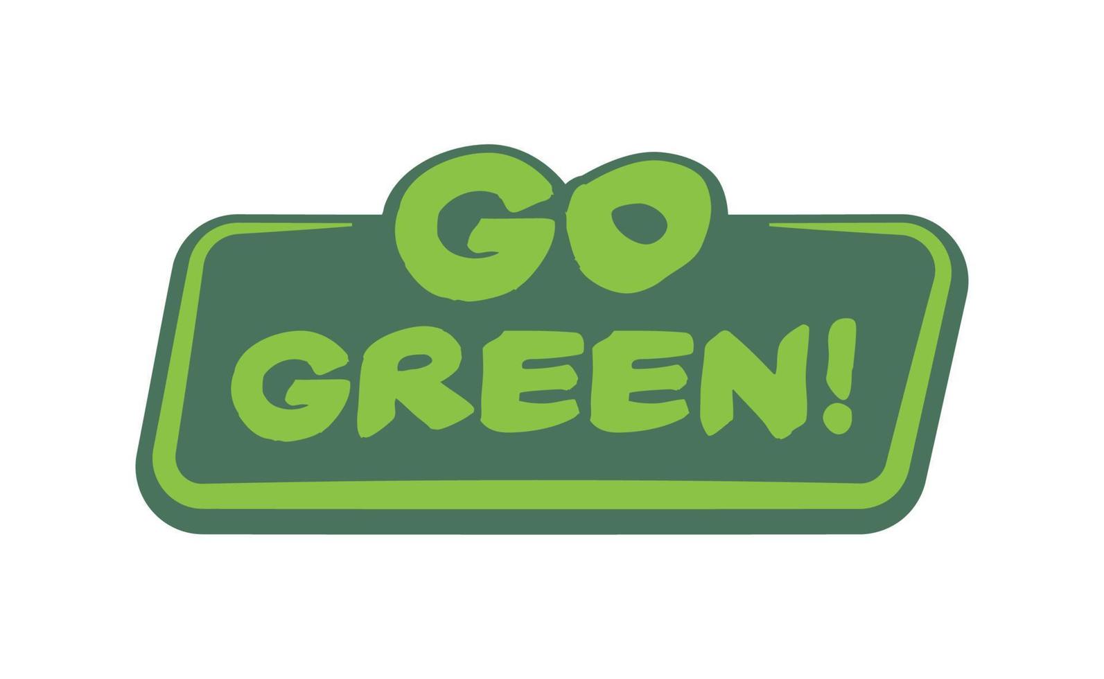 Go Green badge. Eco-friendly slogan. Badge pin with environmental awareness message. vector