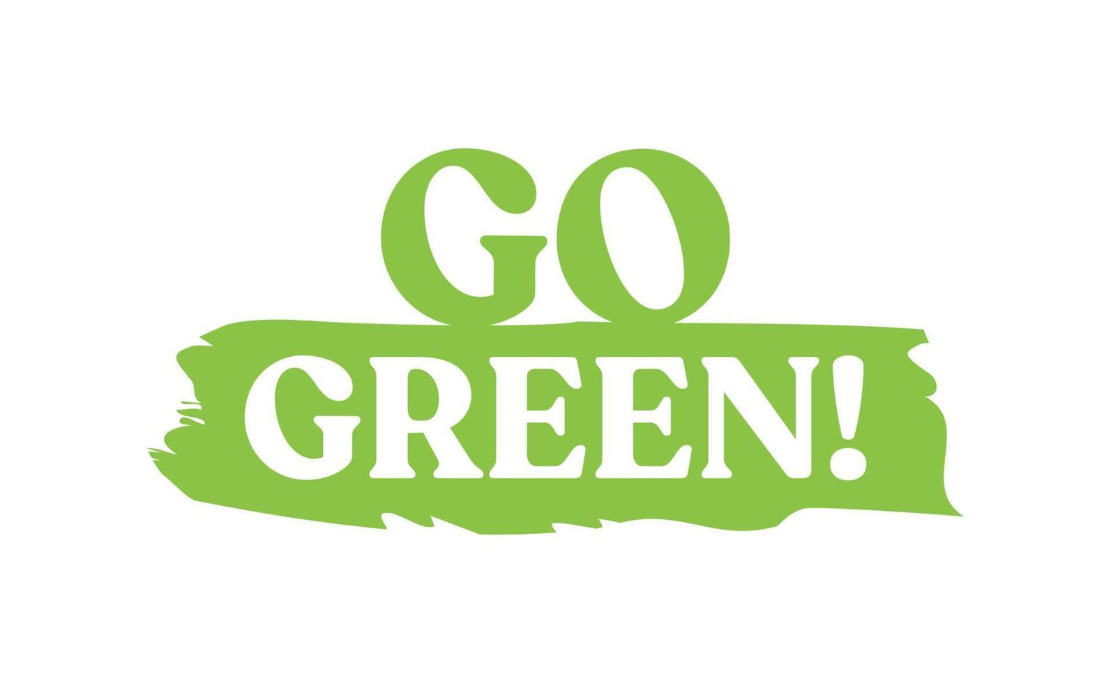 Go Green badge. Eco-friendly slogan. Badge pin with environmental awareness message. vector