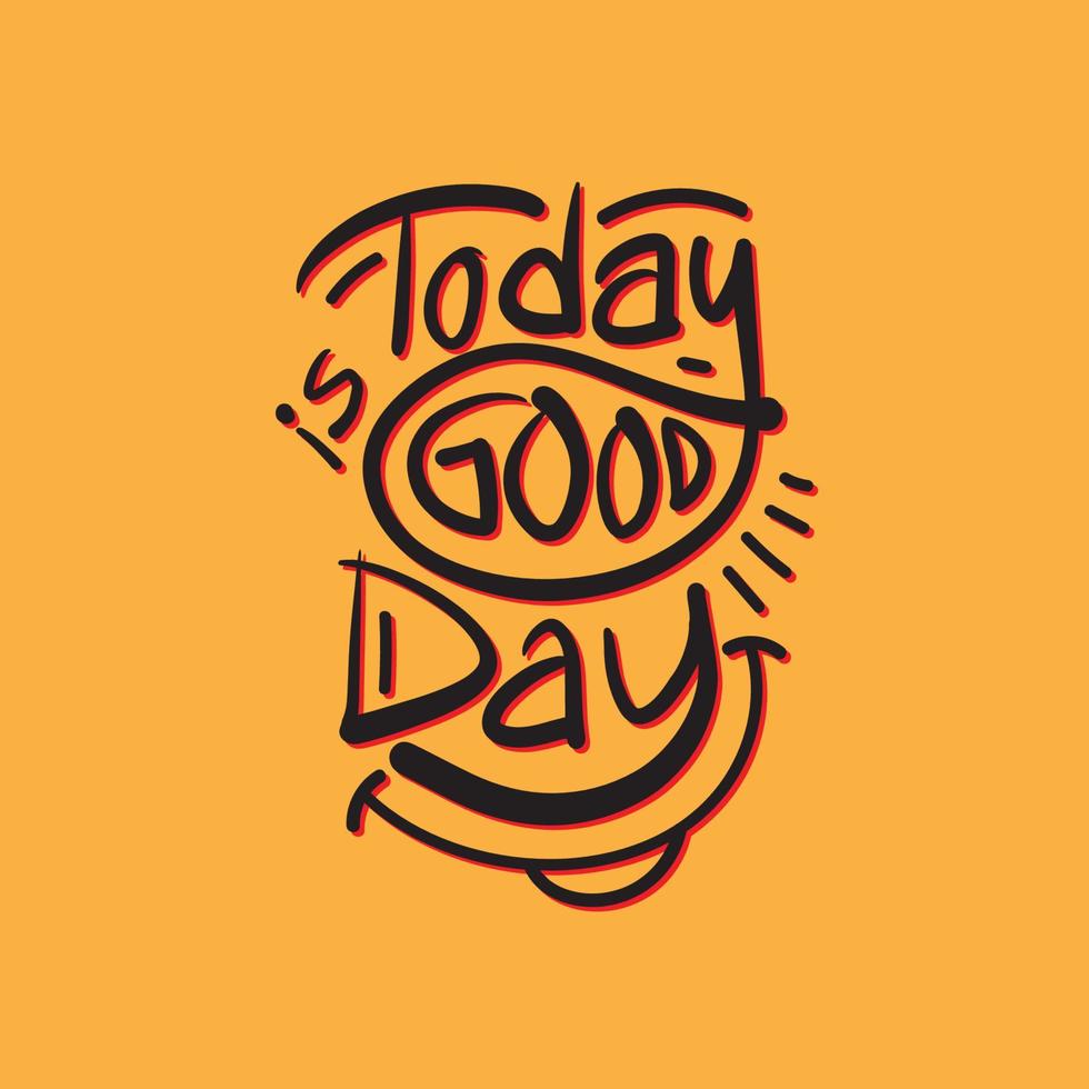 Today is good day hand written lettering on yellow background. Inspirational motivation quote for tee, poster, print, card. vector