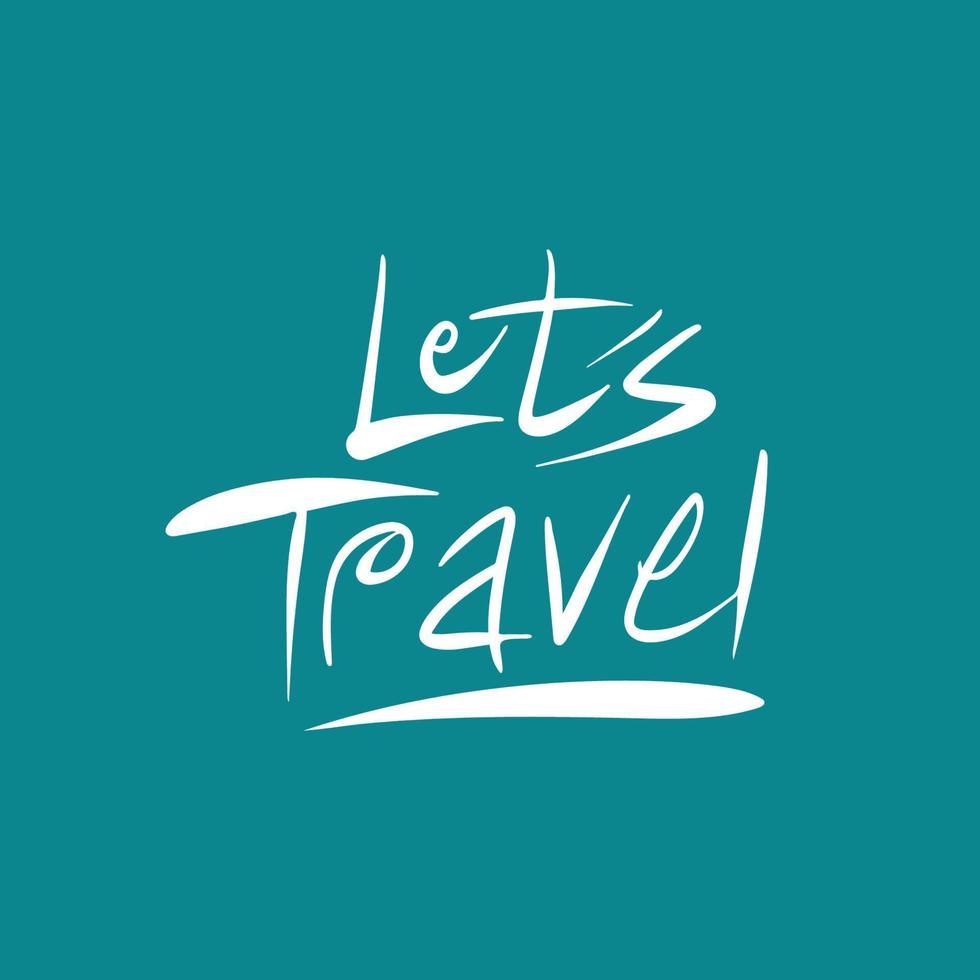 Lets travel and time to travel vector hand draw lettering illustration For tee, banner, poster, print.
