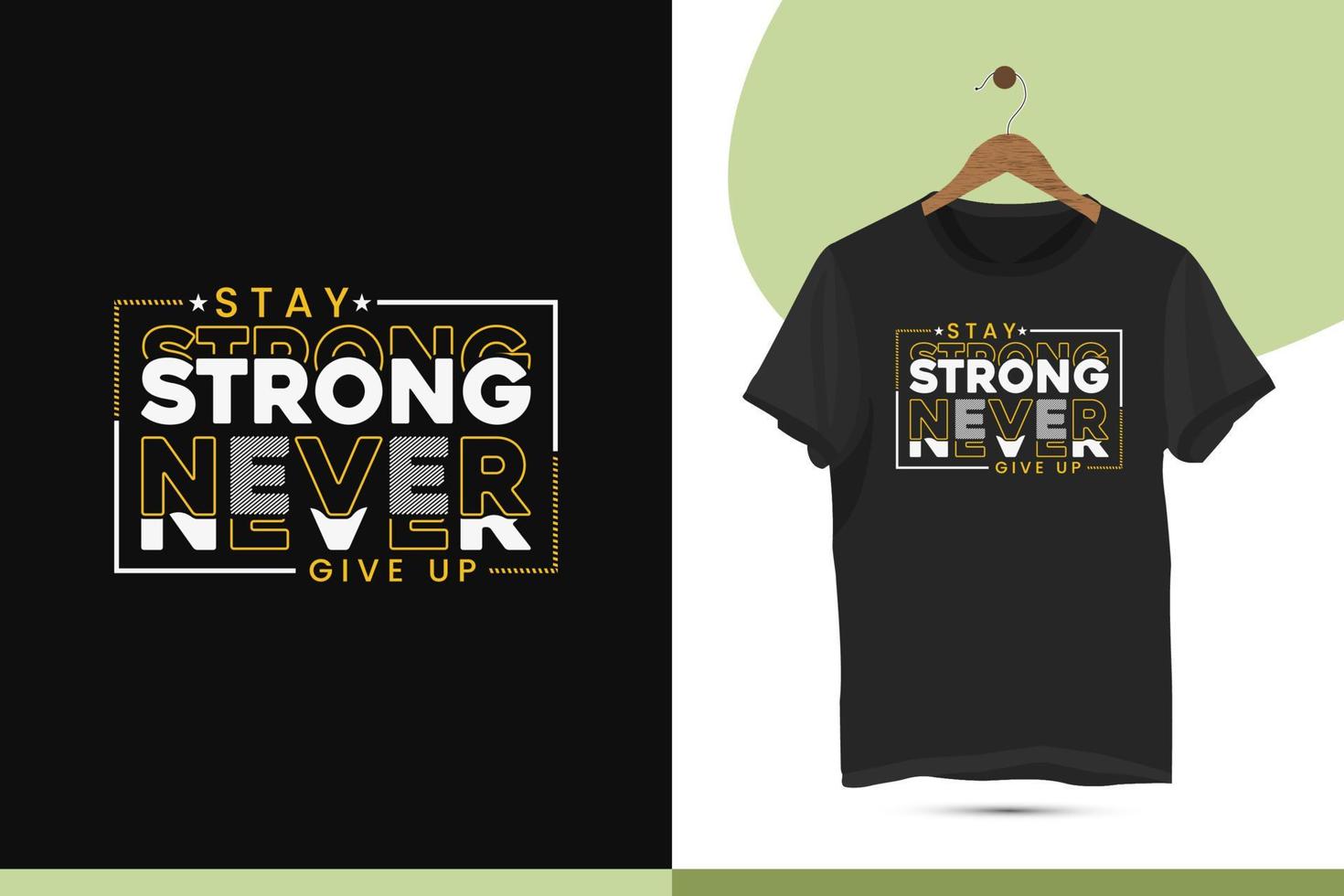 Motivational typography t-shirt design. Modern and creative new inspirational shirt template. Print for shirts, apparel, clothes, Mugs, and other uses. Design quote, Stay strong never give up. vector