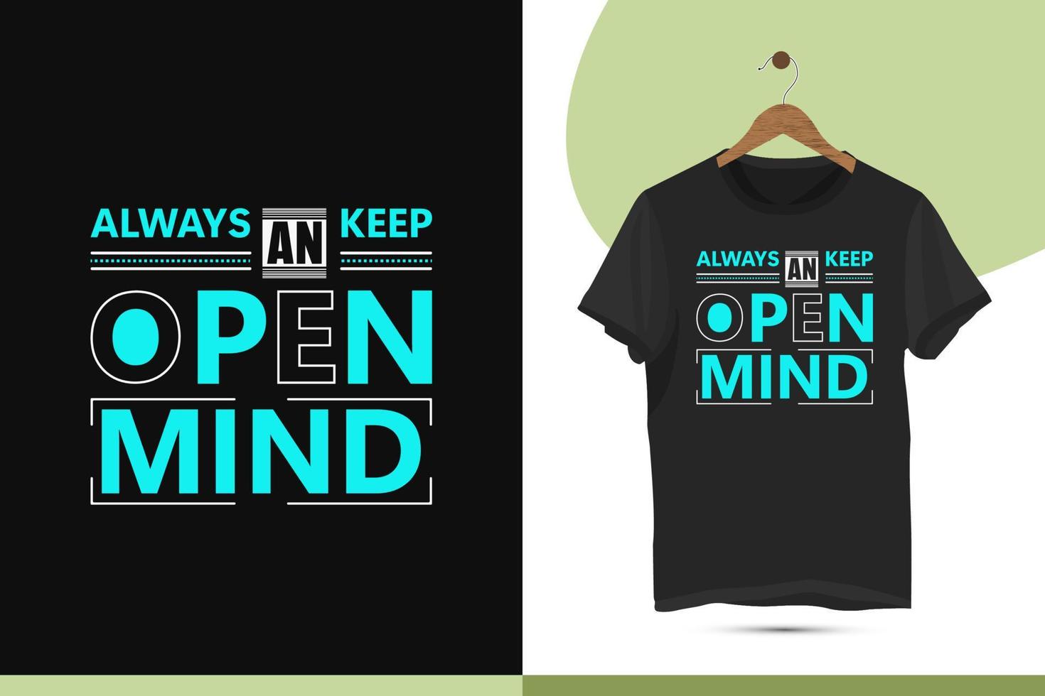 Motivational typography t-shirt design template. Beautiful and eye-catching illustration art for Clothes, Greeting Cards, Posters, and Mug designs. Design quote, Always keep an open mind. vector