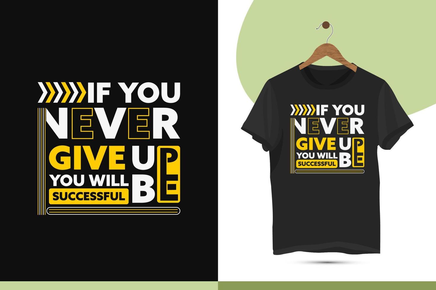 Motivational typography t-shirt design template. Suitable for printing on shirts, bags, mugs, and pillows. Design quote, If you never give up you will be successful. vector