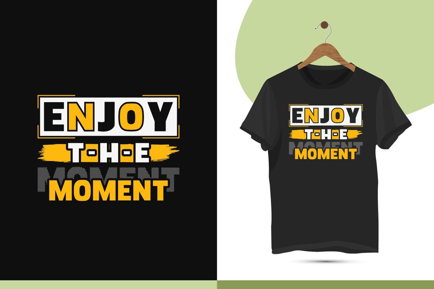 Enjoy the moment - Motivational typography t-shirt design template. The perfect design is good for print and other use. vector