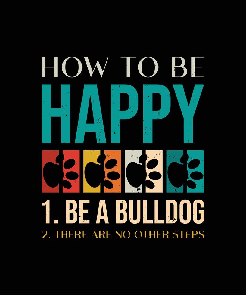 How to be happy t-shirt design vector for dog lover