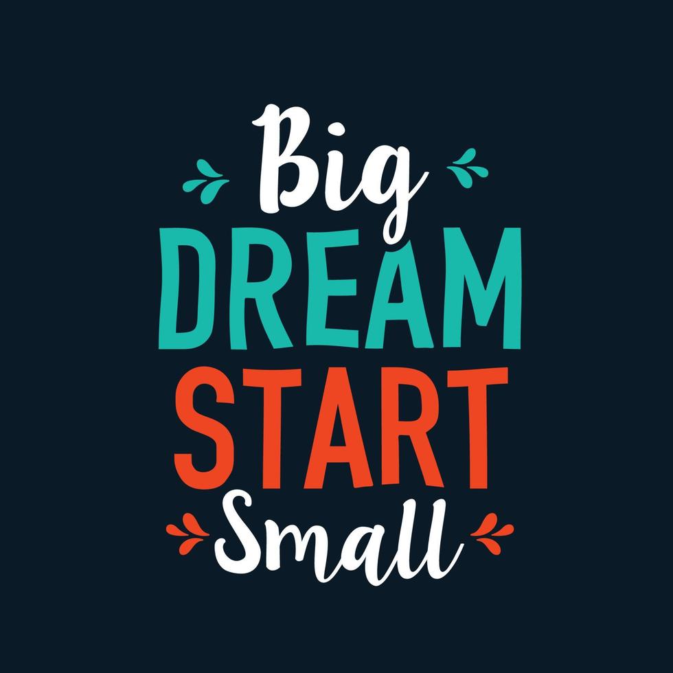 Big dream start small typography quotes poster design vector