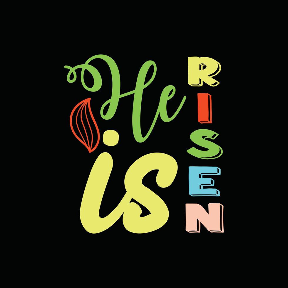 He is risen vector t-shirt design. Easter t-shirt design. Can be used for Print mugs, sticker designs, greeting cards, posters, bags, and t-shirts