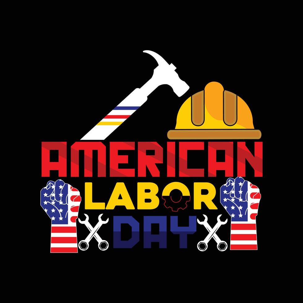 American Labor Day vector t-shirt design. labor day t-shirt design. Can be used for Print mugs, sticker designs, greeting cards, posters, bags, and t-shirts