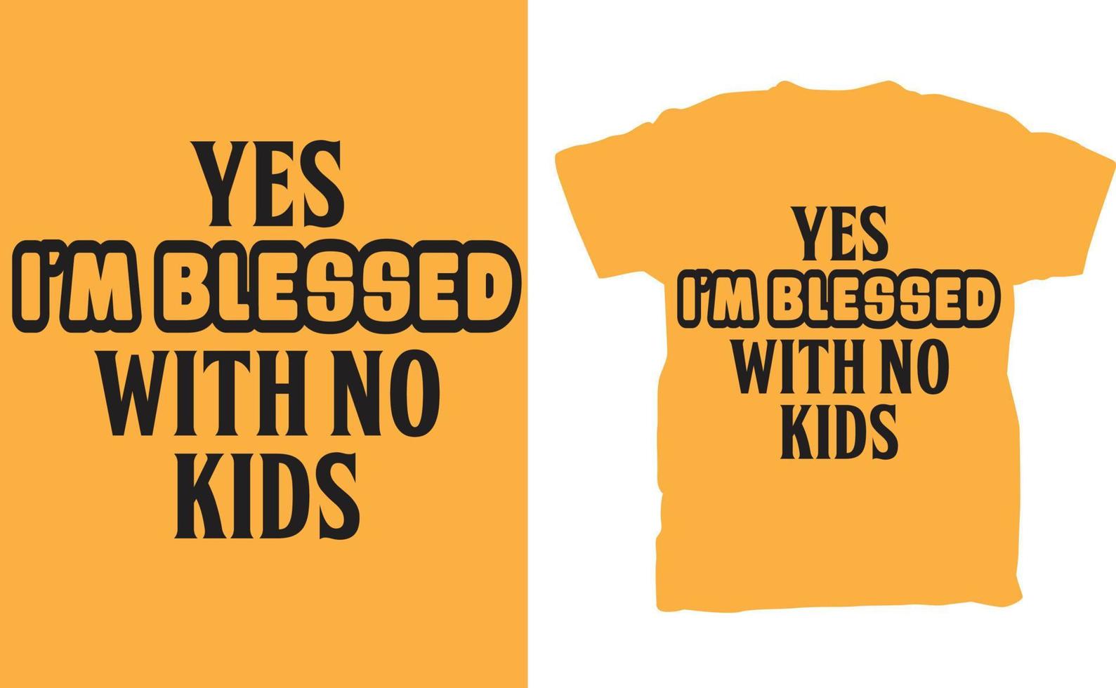 Yes I'm Blessed With No Kids Funny T-Shirt vector