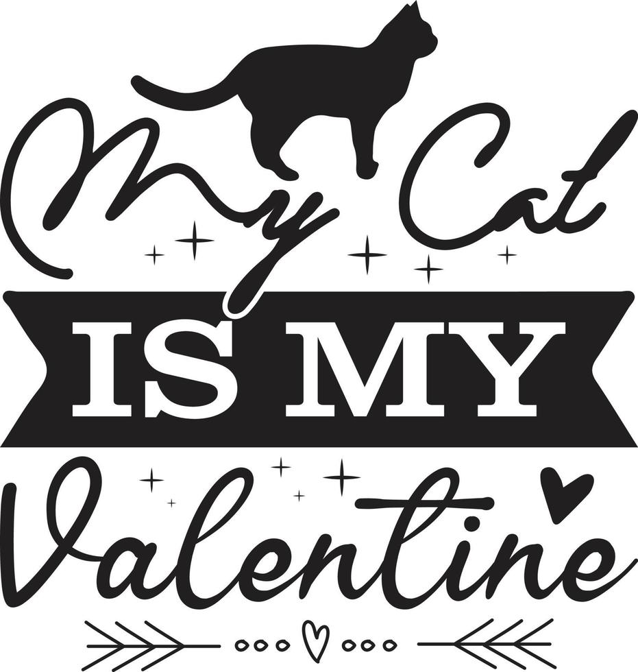 My Cat is My Valentine Typography T-Shirt vector