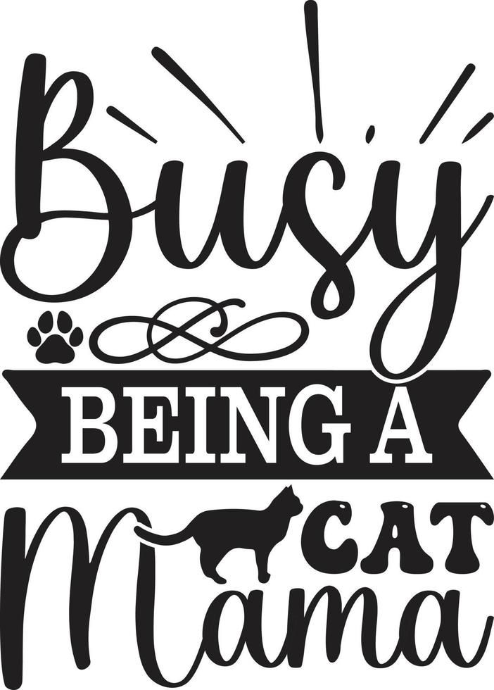Busy Being a Cat Mama Typography Vector T-Shirt