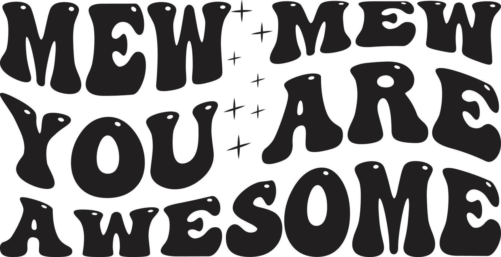 Mew Mew You Are Awesome Typography Vector T-Shirt