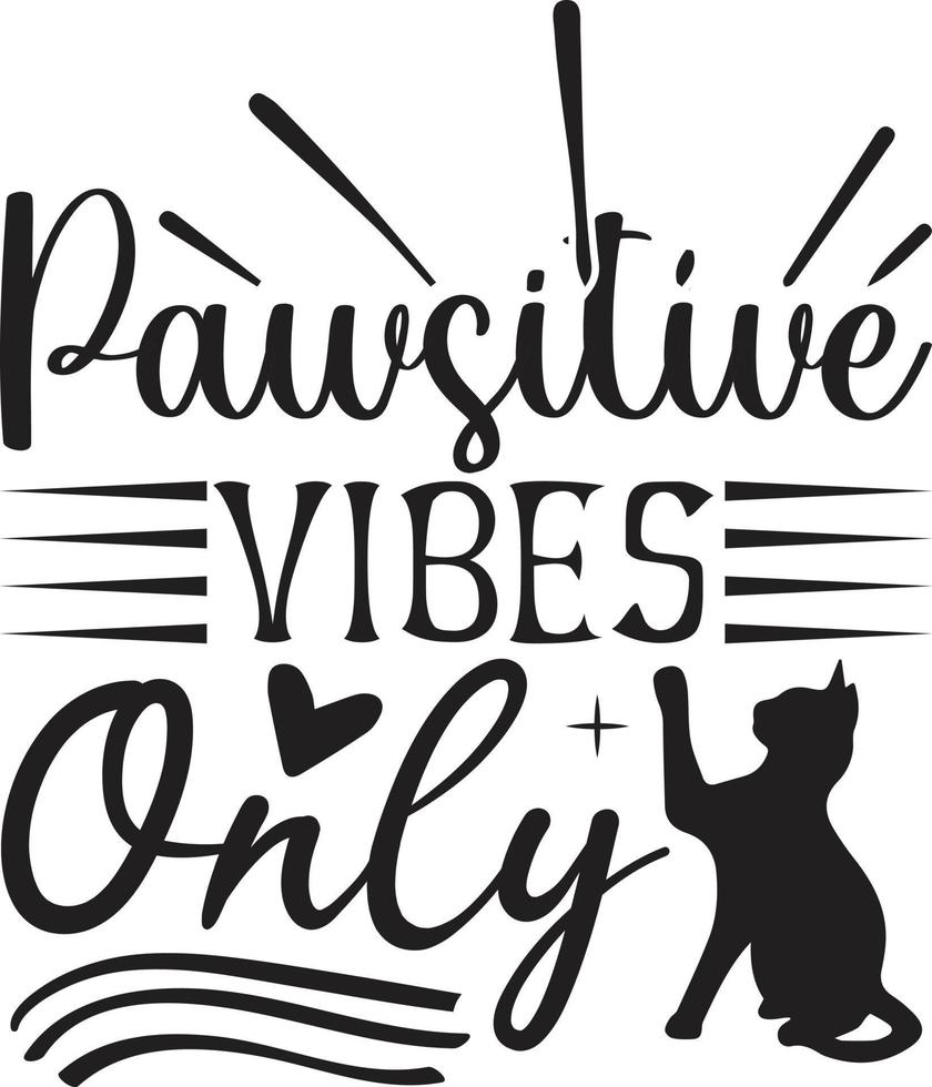 Paw-sitive Vibes Only  Typography Graphic T-Shirt vector