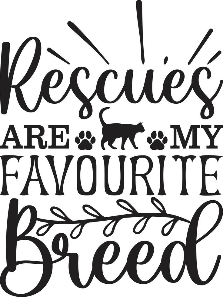 Rescues Are My Favorite Breed  Typography Graphic T-Shirt vector