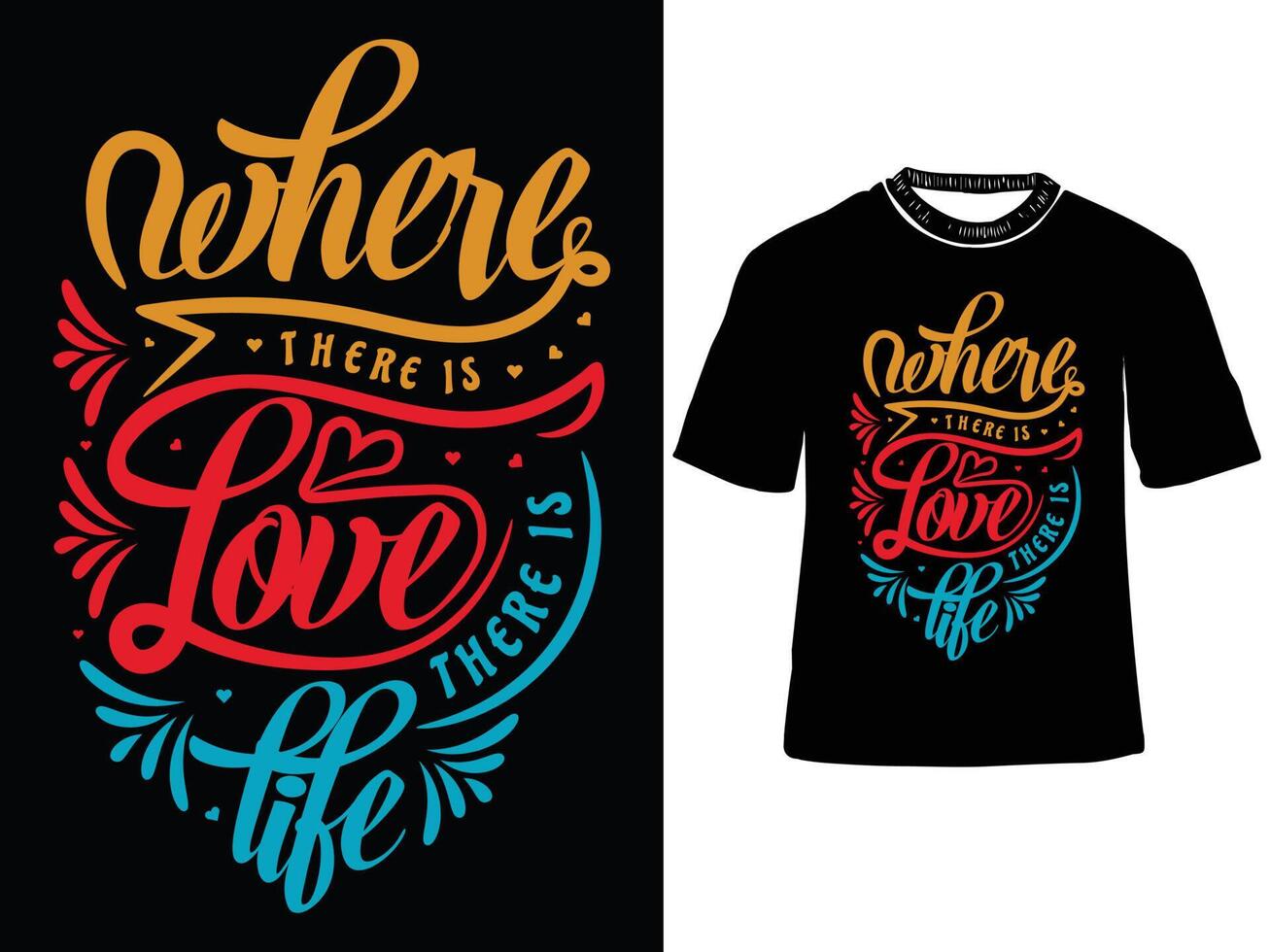 where there is love life, Typography t shirt design, motivational typography design, inspirational quotes, trendy t shirt design vector