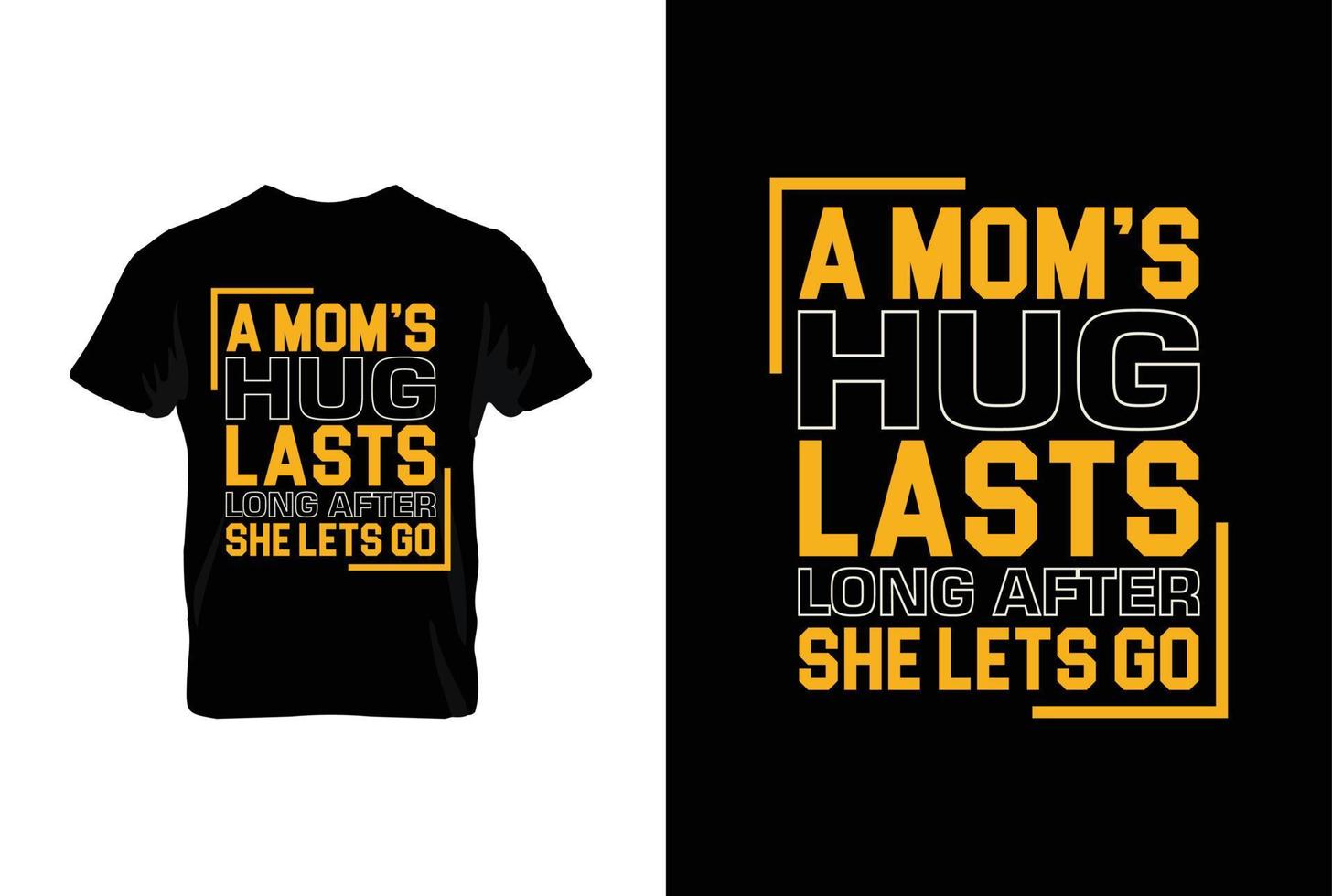 A Mom's Hug Lasts Long After She Lets Go. Mothers day t shirt design best selling t-shirt design typography creative custom, t-shirt design vector