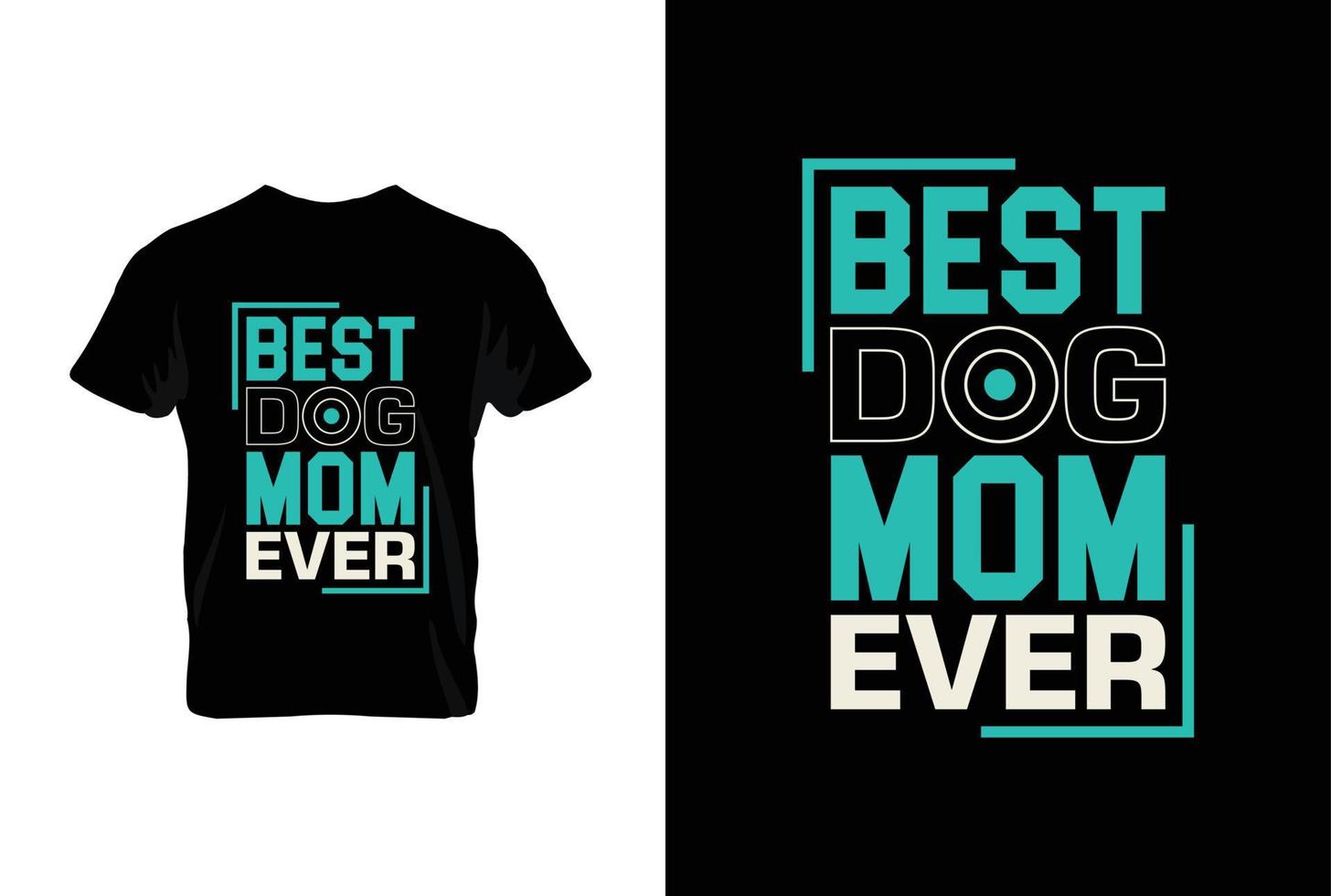 Best Dog Mom Ever. Mothers day t shirt design best selling t-shirt design typography creative custom, t-shirt design vector