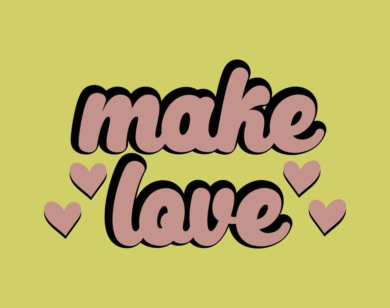 Make Love T Shirt and Apparel Design, Valentine Day Typography T Shirt Design, Valentine Vector Illustration Design for T Shirt, Print, Poster, Apparel, Label, Card