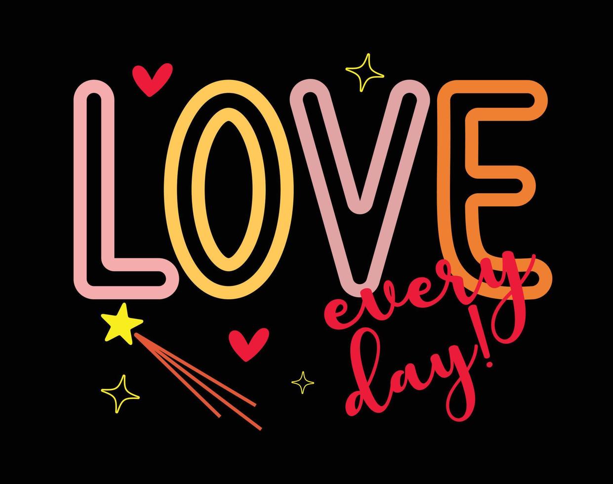 Love Every Day T Shirt and Apparel Design, Valentine Day Typography T Shirt Design, Valentine Vector Illustration Design for T Shirt, Print, Poster, Apparel, Label, Card