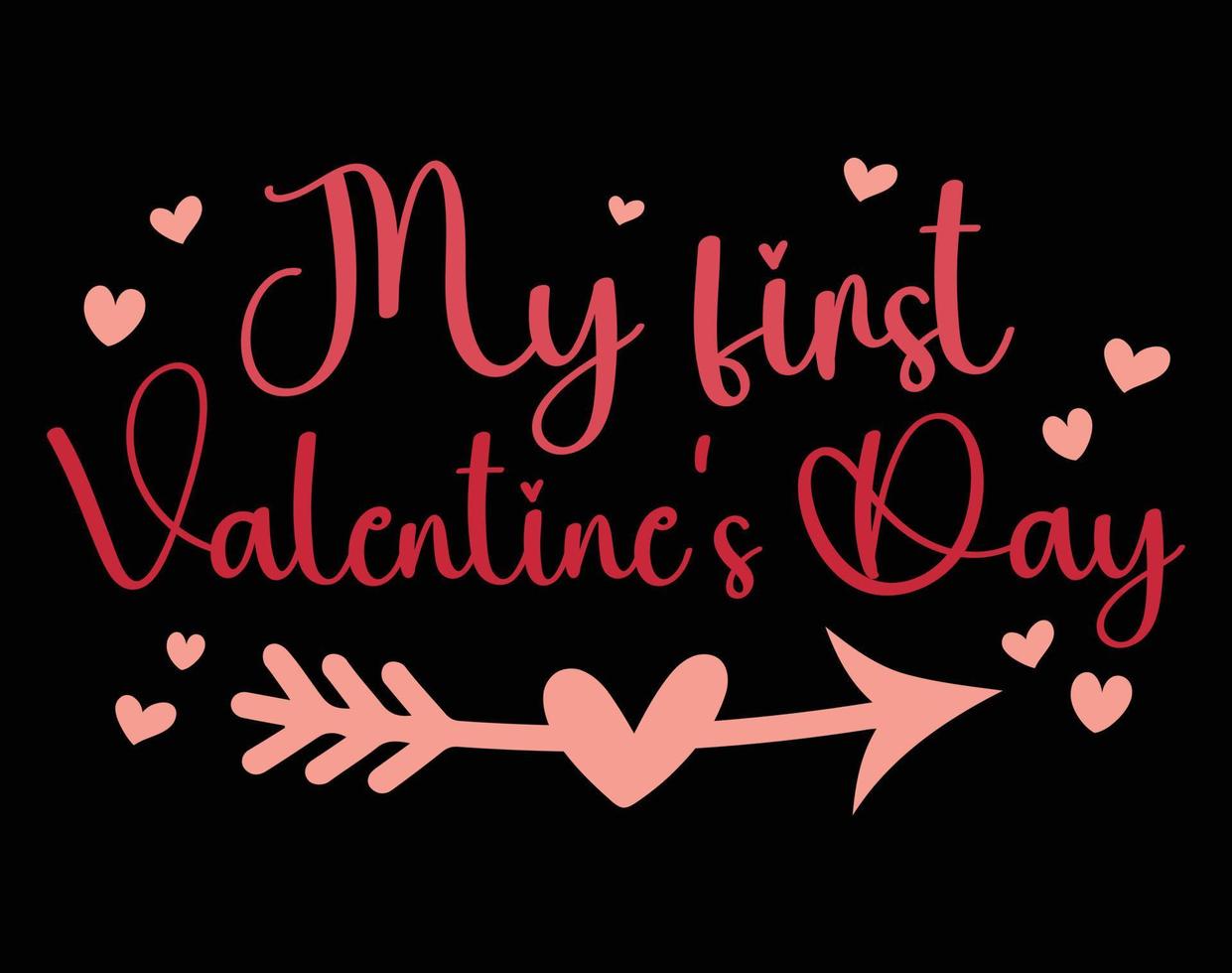 My First Valentine's Day T Shirt and Apparel Design, Valentine Day Typography T Shirt Design, Valentine Vector Illustration Design for T Shirt, Print, Poster, Apparel, Label, Card