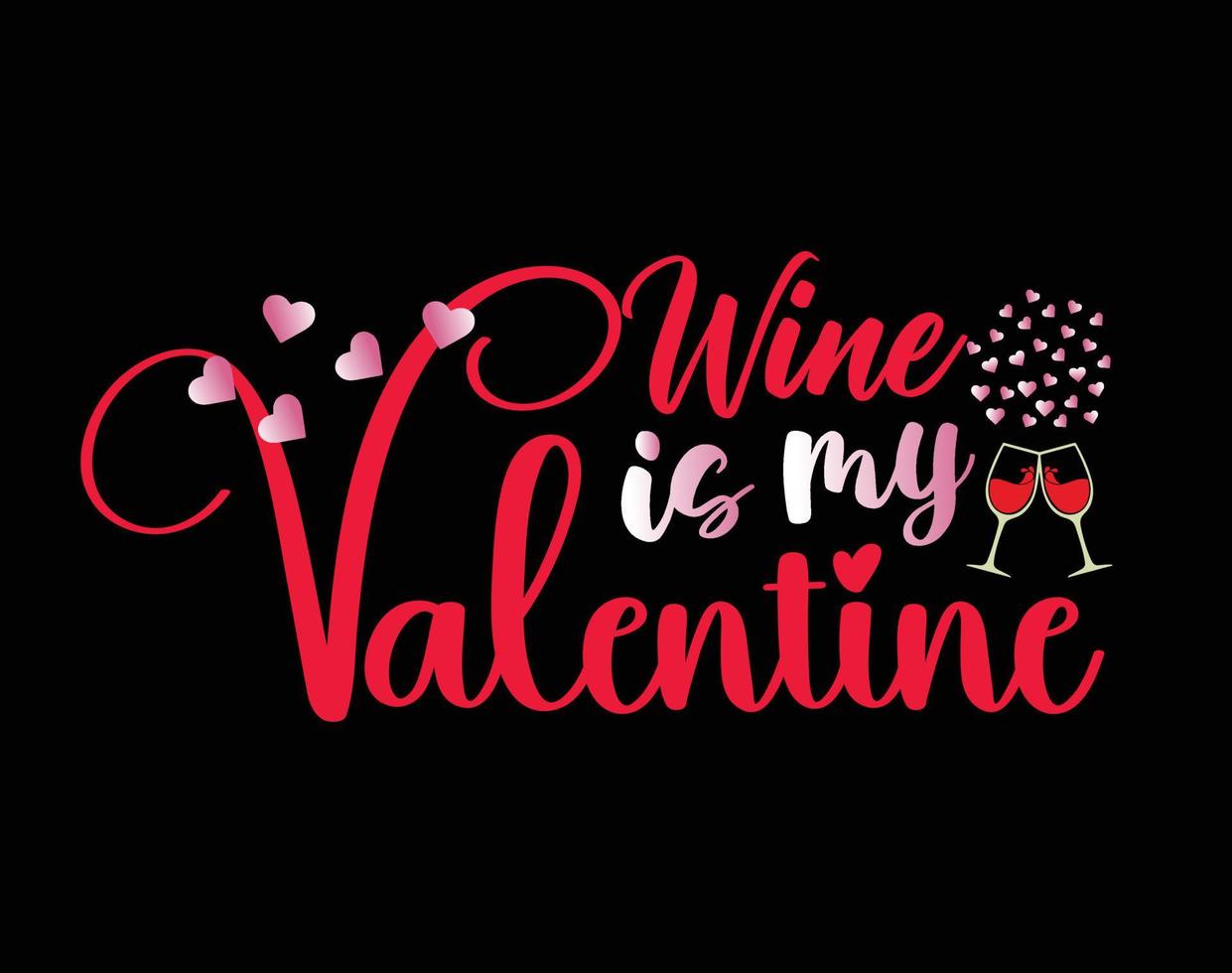 el vino es mi camiseta de San Valentín y diseño de prendas de vestir, diseño de camisetas de tipografía del día de San Valentín, diseño de ilustración de vectores de San Valentín para camisetas, impresión, afiche, ropa, etiqueta, tarjeta