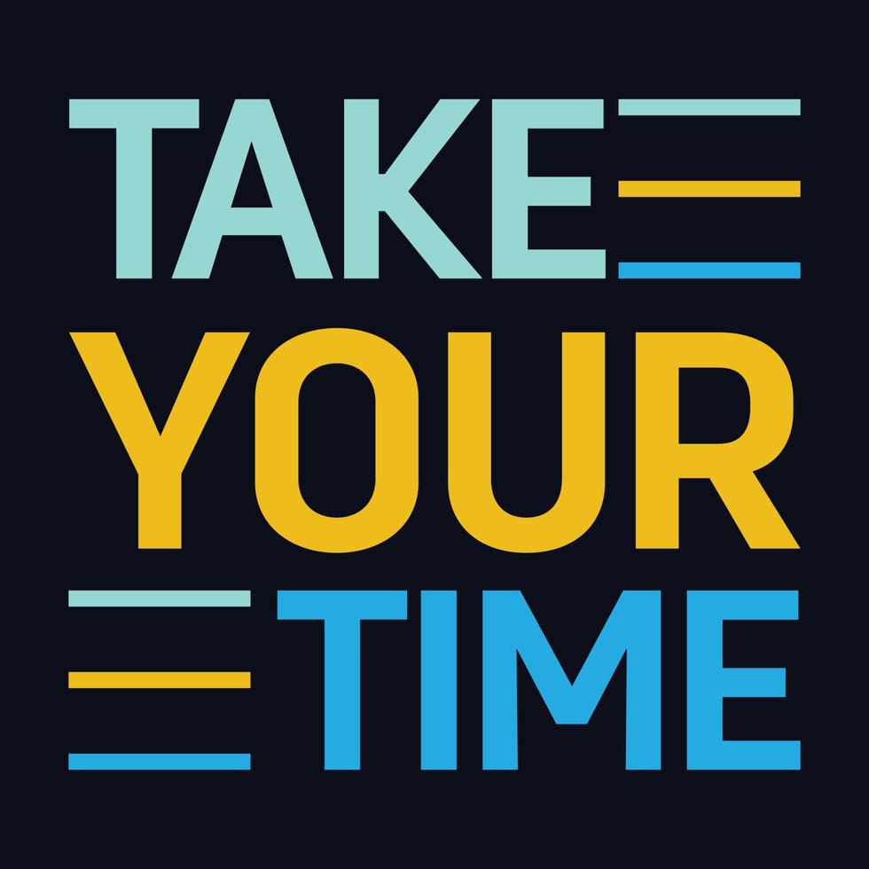 Take Your Time typography motivational quote design 21590969 Vector Art