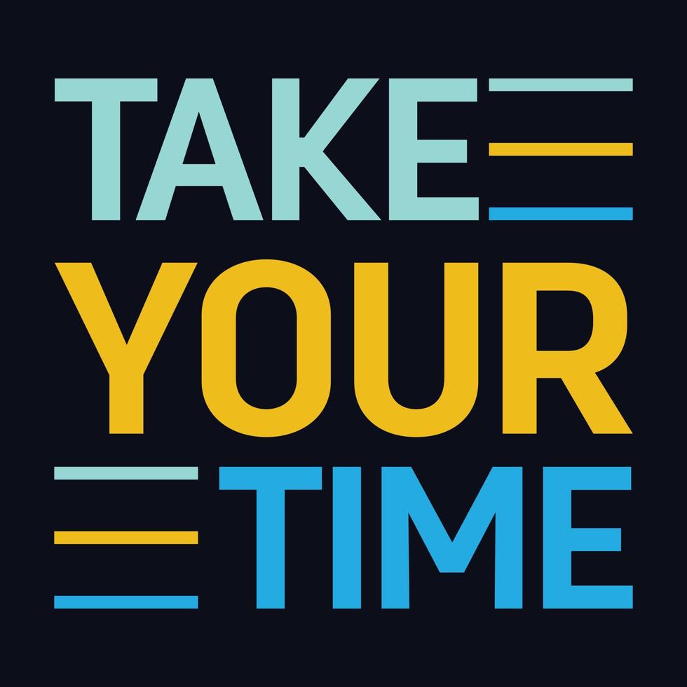 Take Your Time typography motivational quote design vector