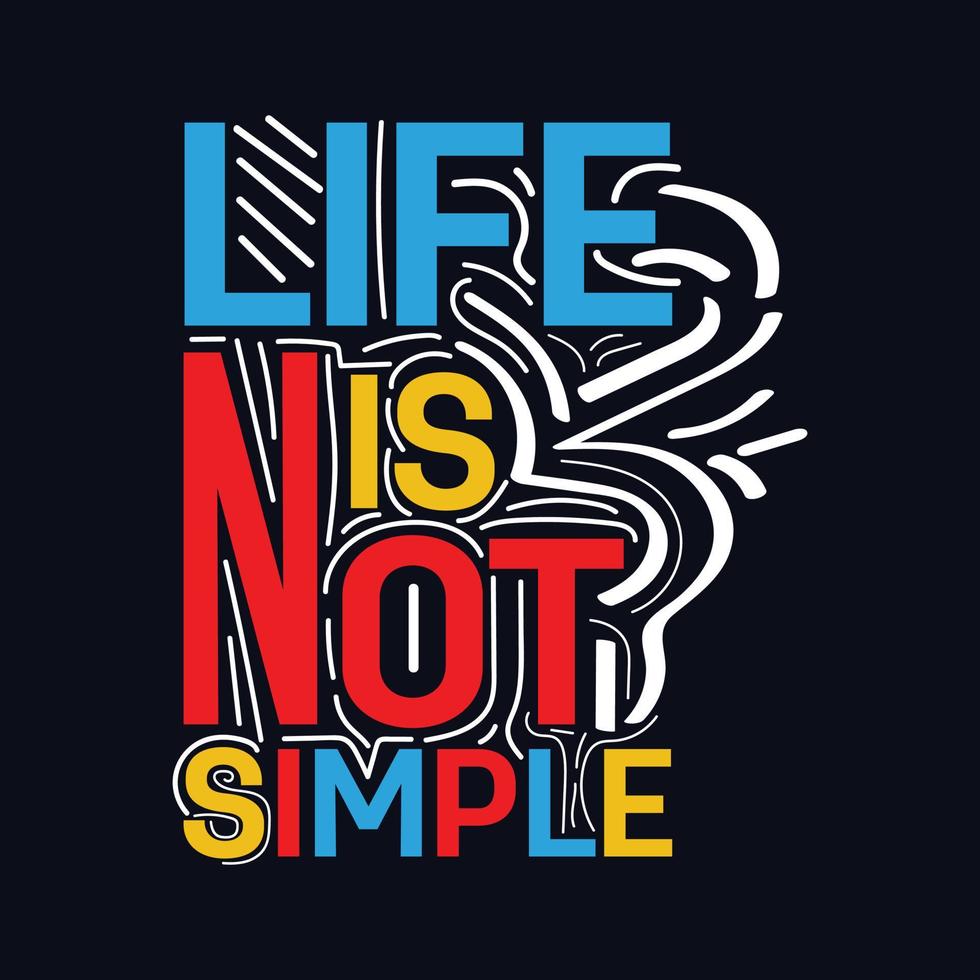 Life is Not Simple typography motivational quote design vector