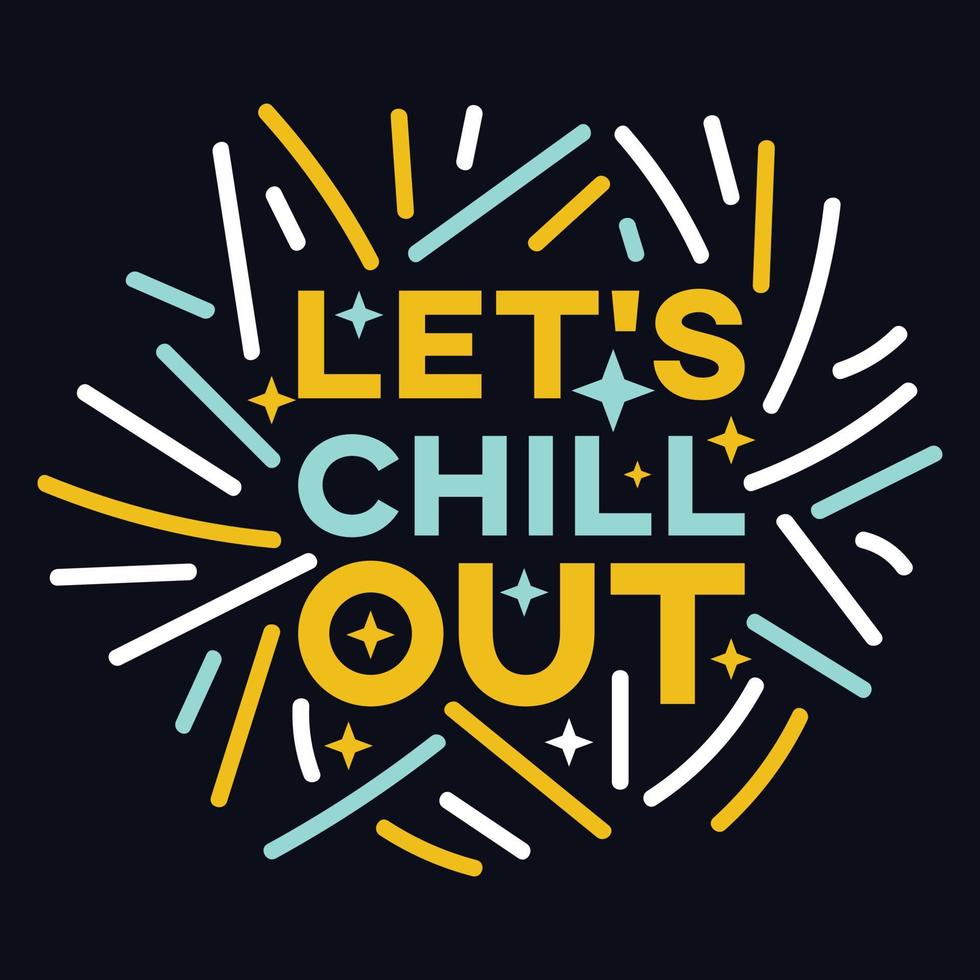 Let's Chill Out typography motivational quote design vector