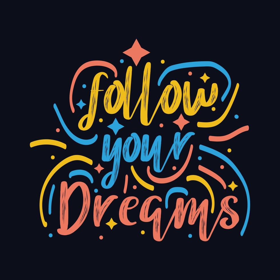 Follow Your dreams typography motivational quote design vector