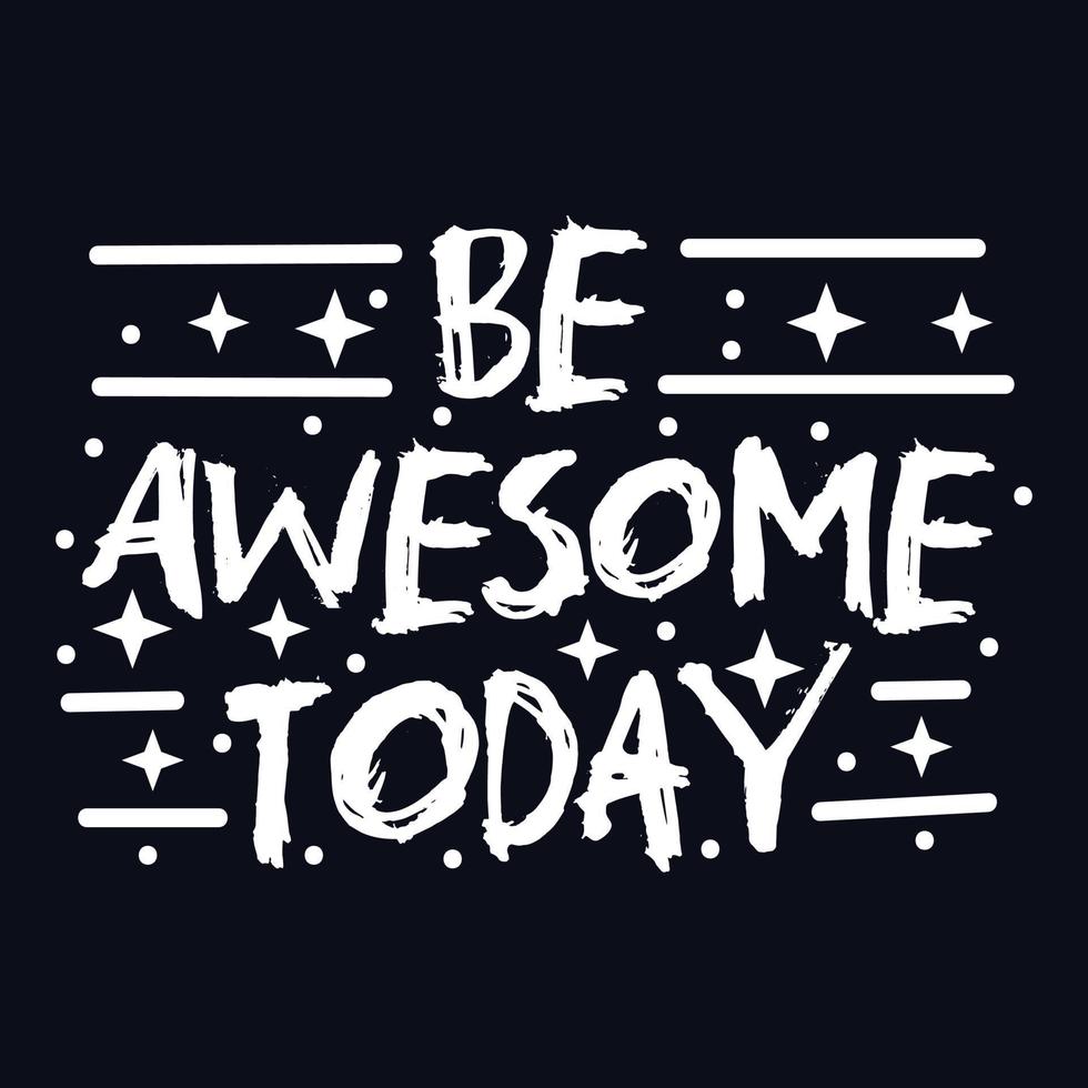 Be Awesome Today typography motivational quote design vector