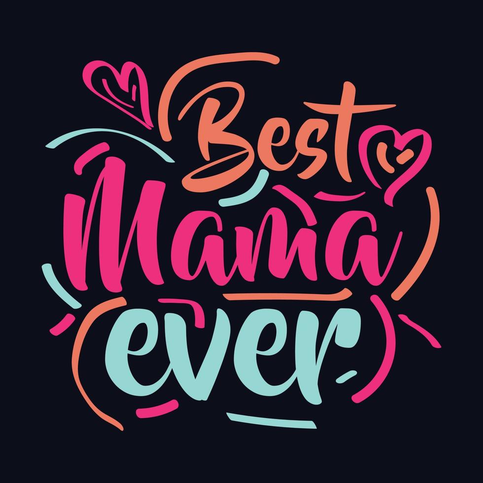 Best mama ever quote Typography T Shirt Design vector