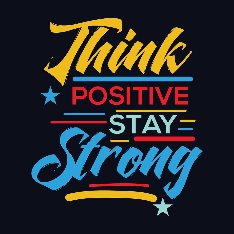 Think Positive Stay Strong quote Typography T Shirt Design ...