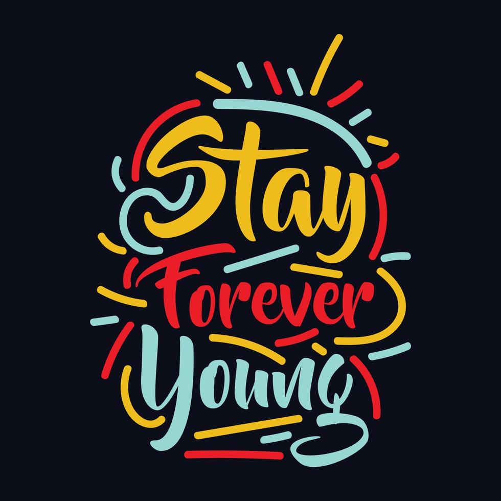 Stay Forever Young typography motivational quote design vector