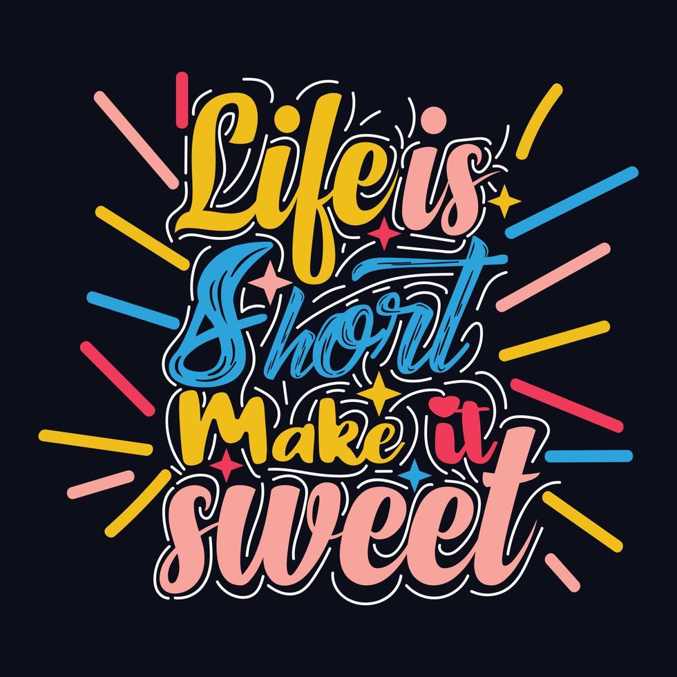 Life is Short make it Sweet typography motivational quote design vector