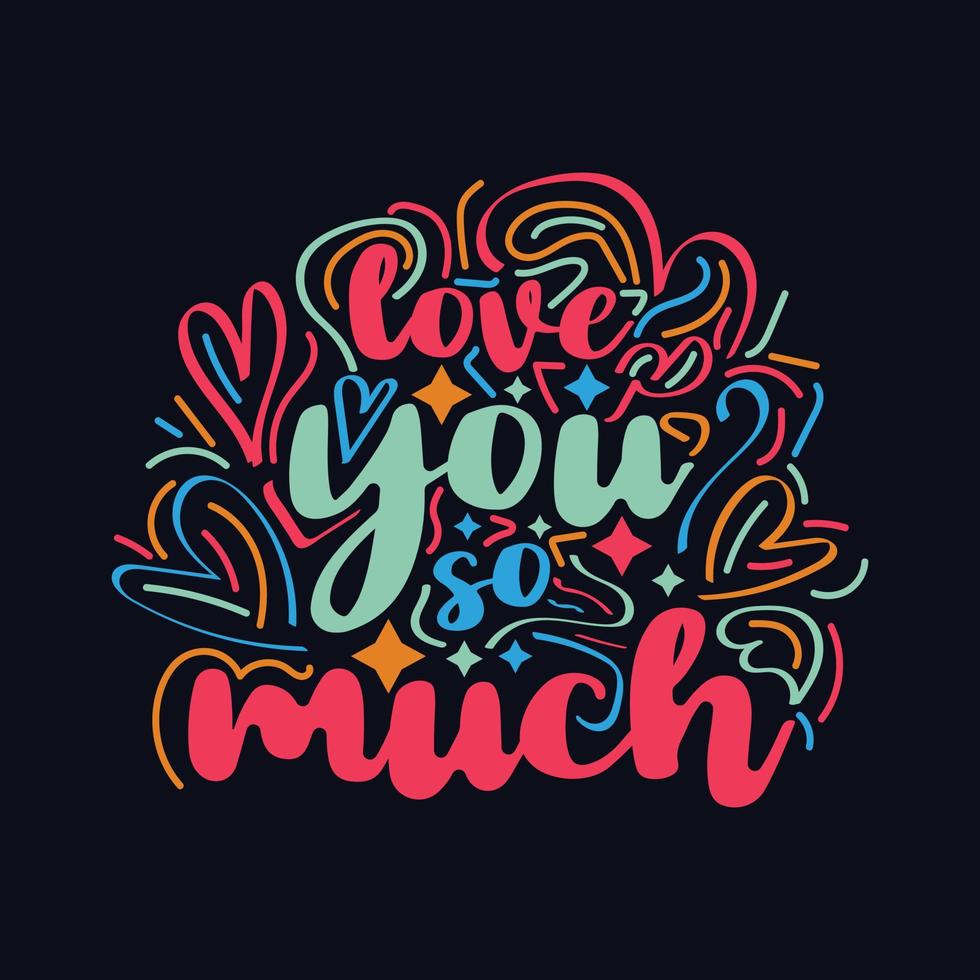 Love you so Much typography motivational quote design vector