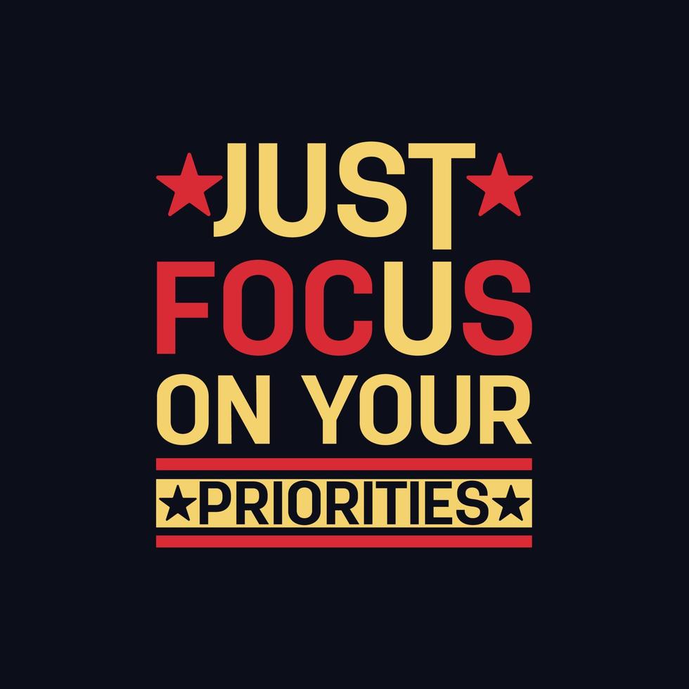 Just Focus on your Priorities typography motivational quote design vector