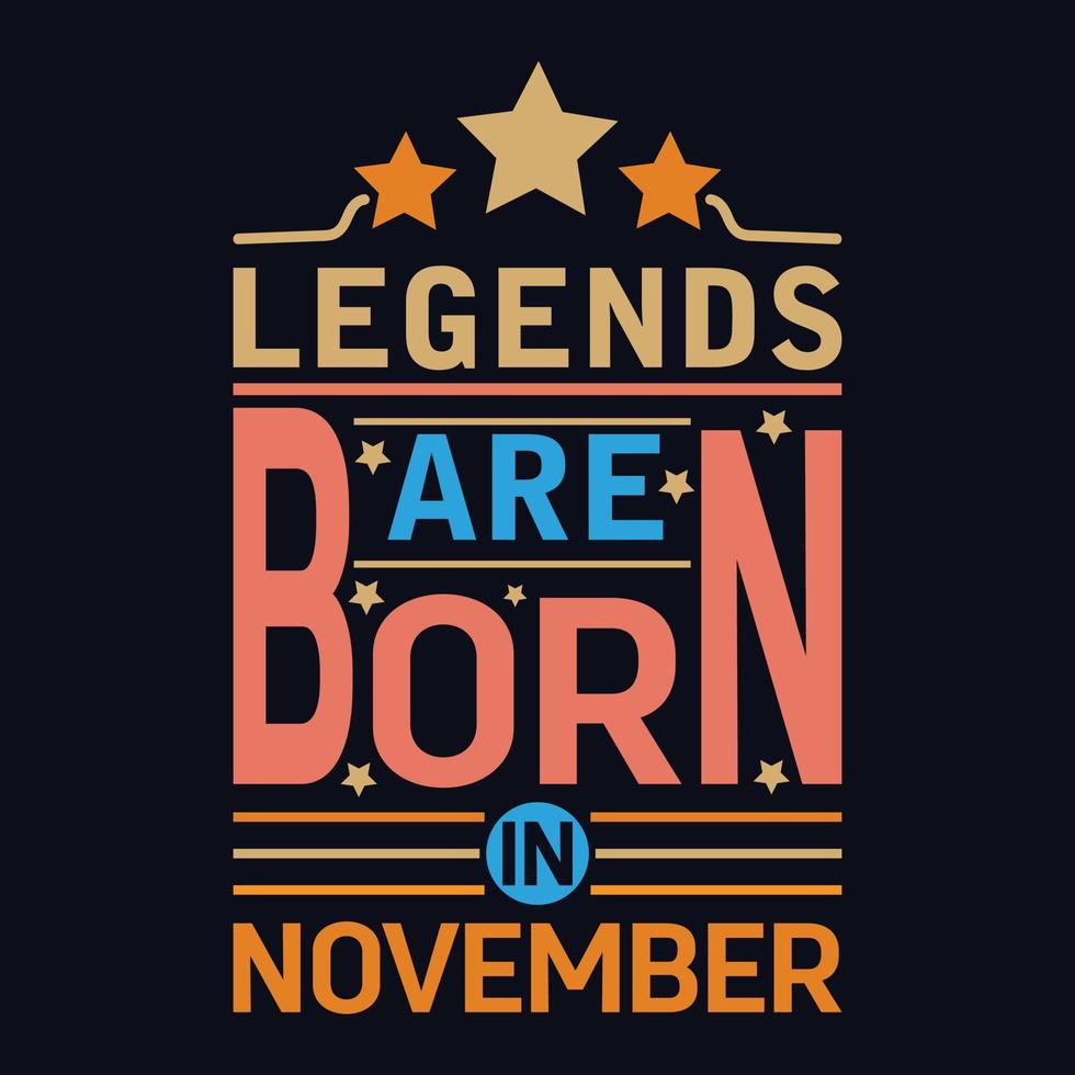 Legends are born in November typography motivational quote design vector