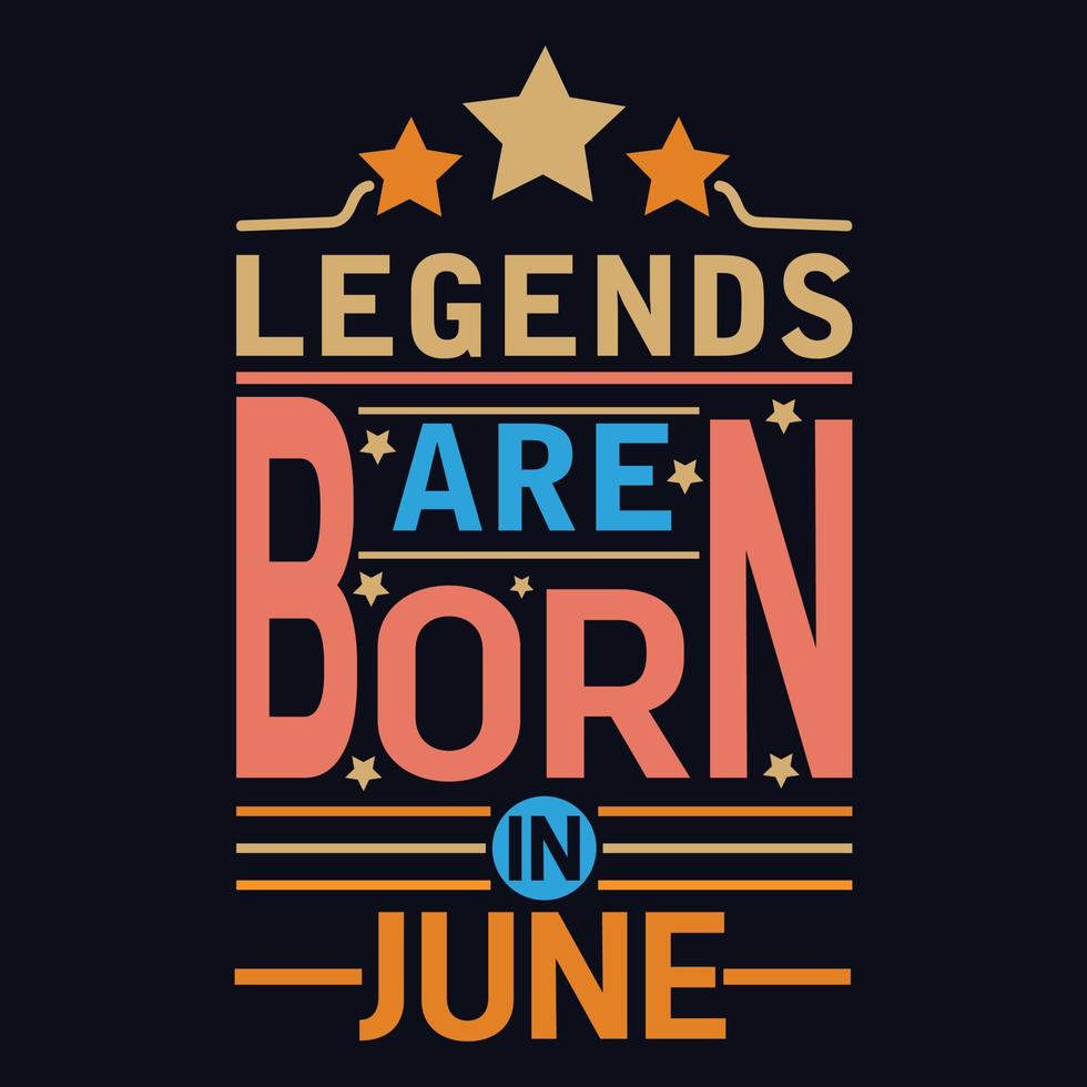 Legends are born in June typography motivational quote design vector