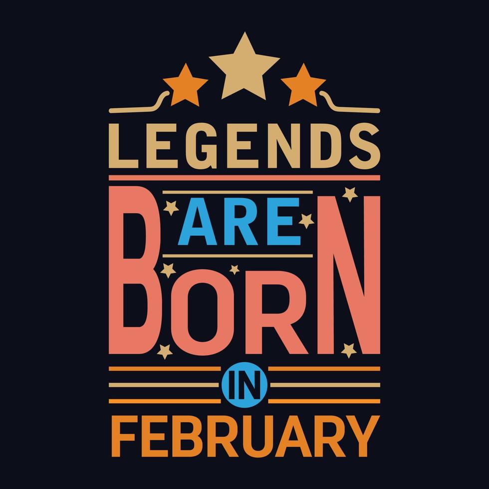 Legends are born in February typography motivational quote design vector