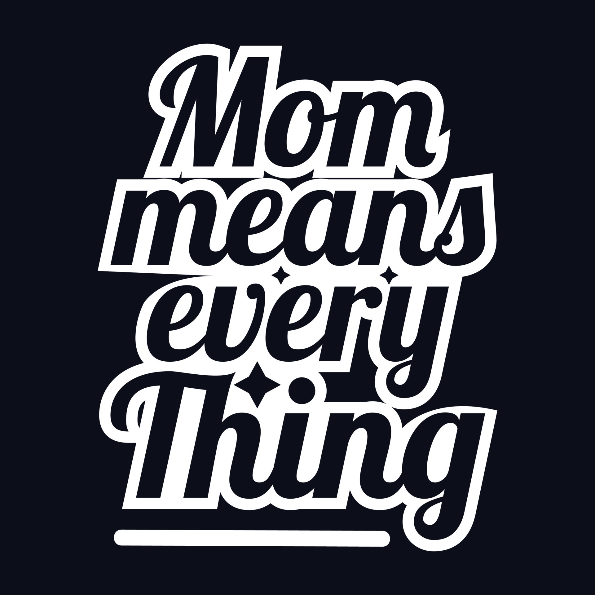 Mom Means EveryThing typography motivational quote design 21591917