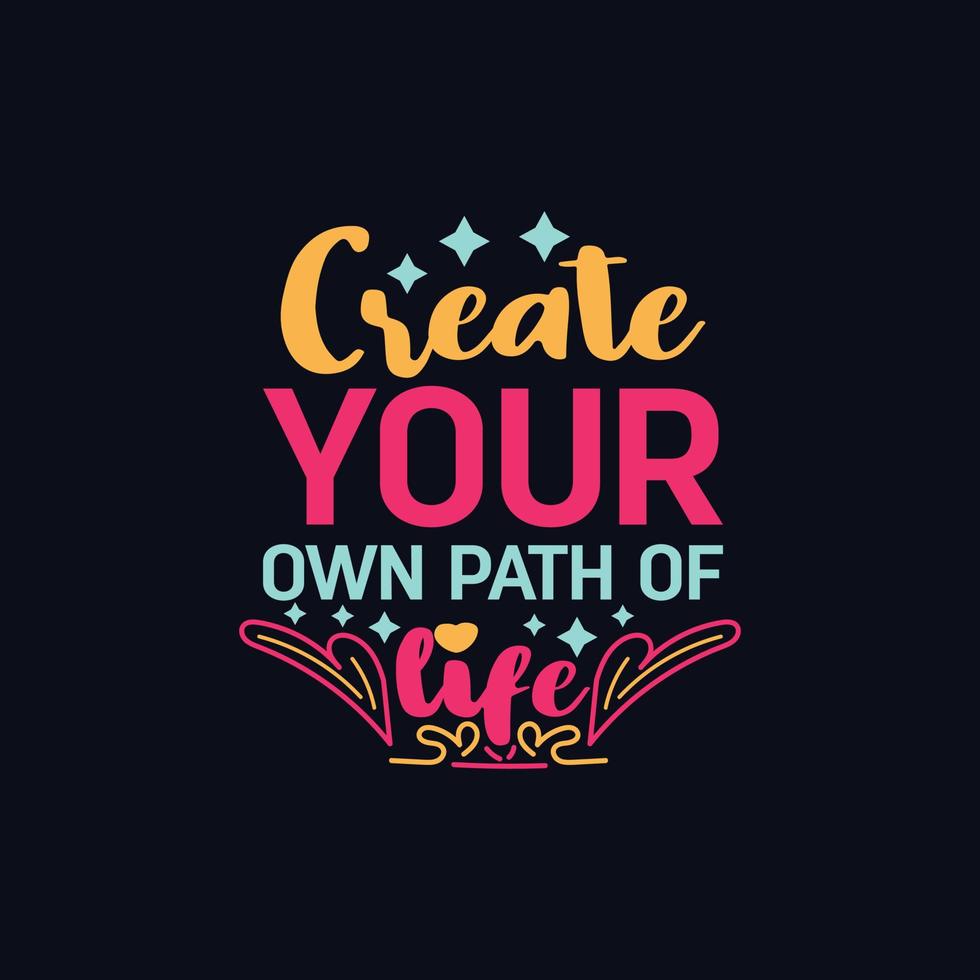 Create your own path of life typography motivational quote design vector