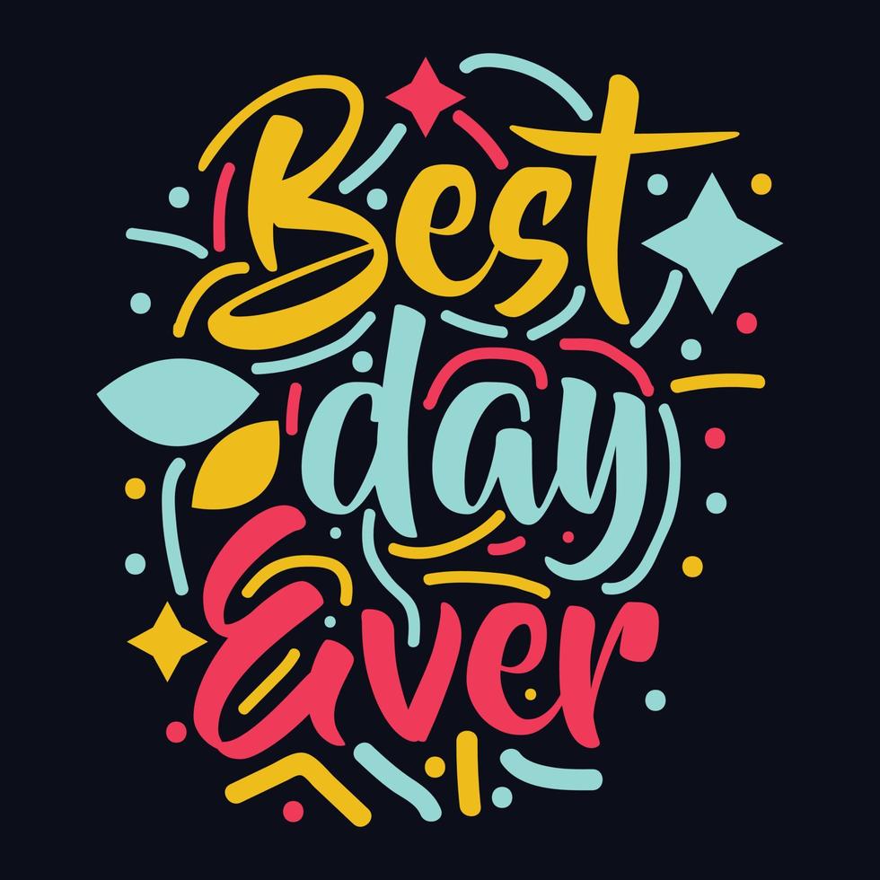 Best Day Ever typography motivational quote design vector