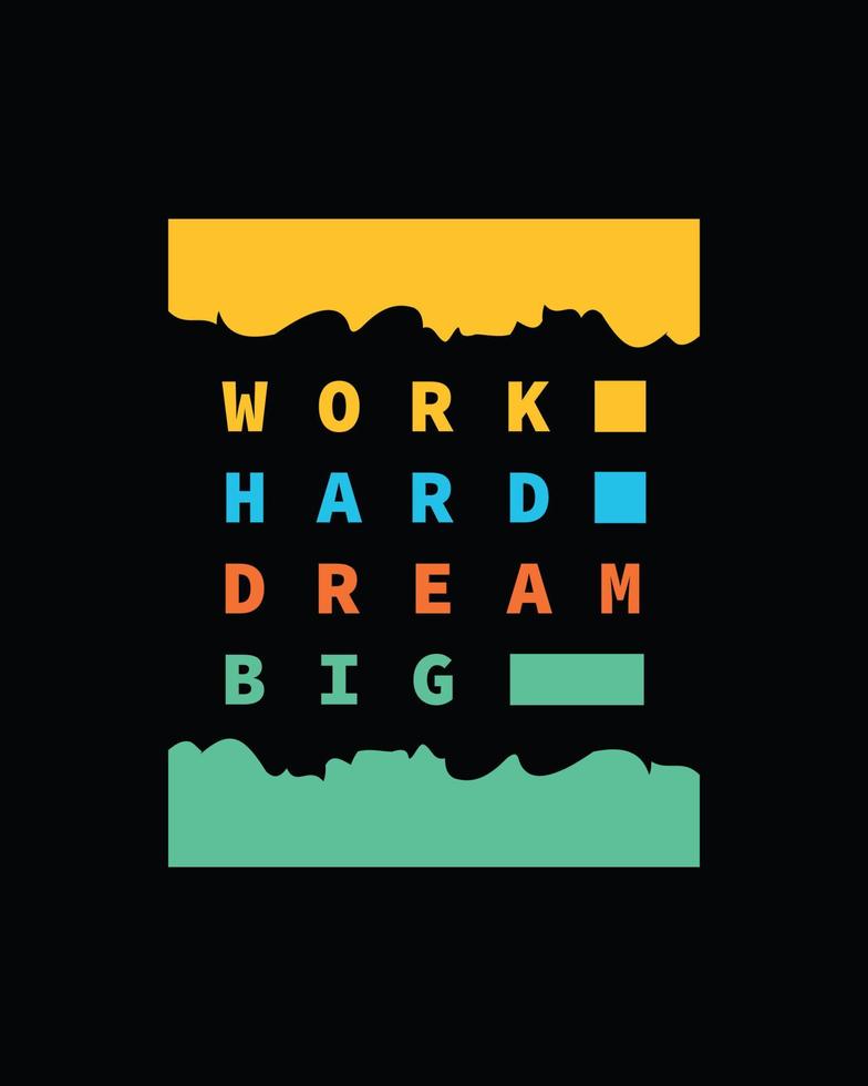 Work hard dream big typography t shirt design for print ready. Work Hard Dream Big Motivational Typography Design, motivational typography vector poster design for print ready