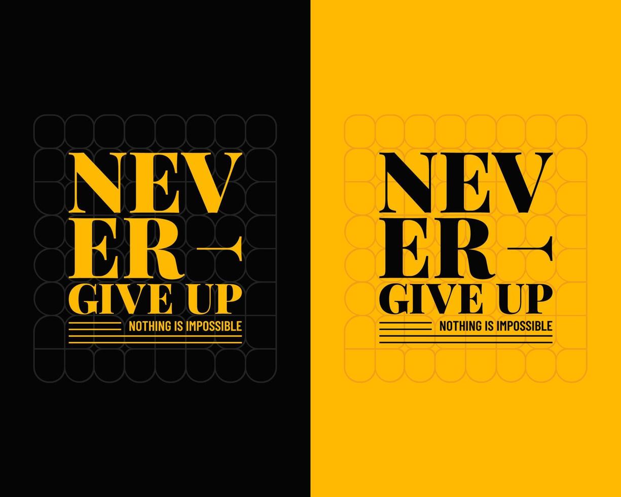 Never give up motivational typography t shirt design for print. Never Give Up vector. Never Give up inspirational quotes design vector