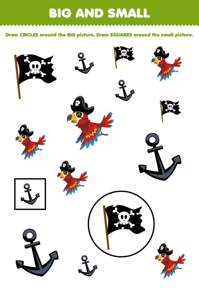 Education game for children arrange by size big or small by drawing circle and square of cute cartoon parrot anchor and flag printable pirate worksheet vector
